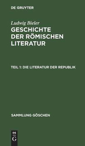 Die Literatur der RepuSik: aus: Geschichte der römischen Literatur, 1 de Ludwig Bieler