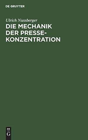 Die Mechanik der Pressekonzentration de Ulrich Nussberger