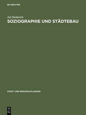 Soziographie und Städtebau: Mit Ergebnissen soziographischer Untersuchungen in der Stadt Hanau de Jul Diederich