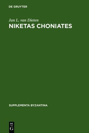 Niketas Choniates: Erläuterungen zu den Reden und Briefen nebst einer Biographie de Jan L. van Dieten