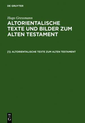 Altorientalische Texte zum Alten Testament de Hugo Gressmann