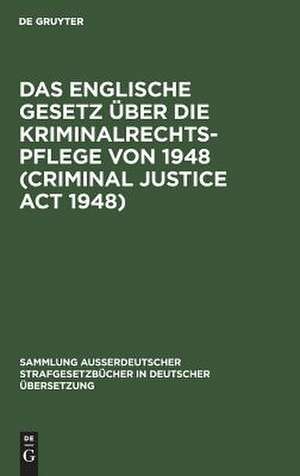 Das Englische Gesetz über die Kriminalrechtspflege von 1948 (Criminal Justice Act 1948) de Rudolf Sieverts