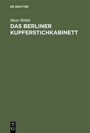 Das Berliner Kupferstichkabinett de Hans Möhle