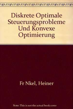 Diskrete optimale Steuerungsprobleme und konvexe Optimierung de Heiner Fränkel