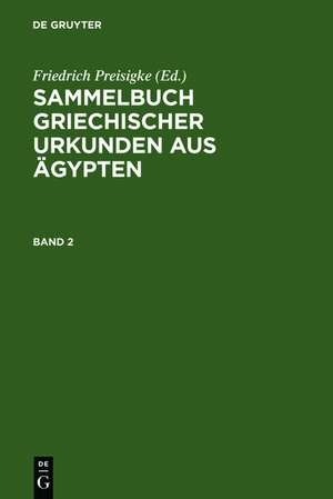 Sammelbuch griechischer Urkunden aus Ägypten. Band 2 de Friedrich Preisigke