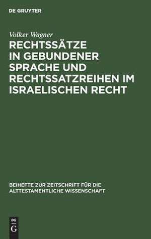 Rechtssätze in gebundener Sprache und Rechtssatzreihen im israelischen Recht: Ein Beitrag zur Gattungsforschung de Volker Wagner