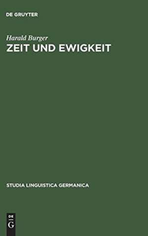 Zeit und Ewigkeit: Studien zum Wortschatz der geistlichen Texte des Alt- und Frühmittelhochdeutschen de Harald Burger