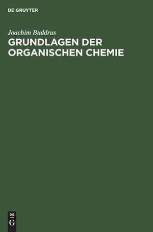 Grundlagen der organischen Chemie de Joachim Buddrus