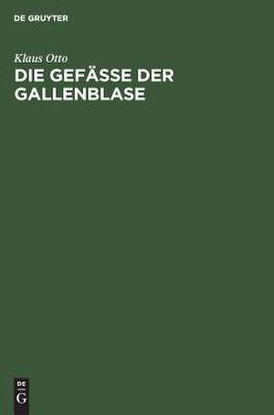 Die Gefäße der Gallenblase: Morphologie und Klinik de Klaus Otto