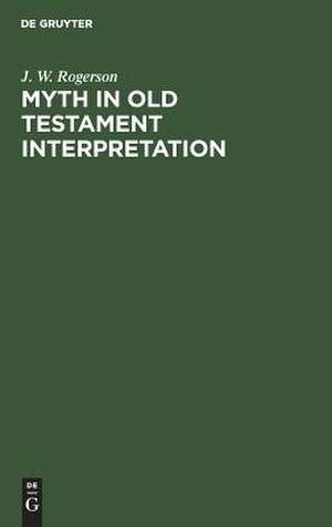 Myth in old testament interpretation de J. W. Rogerson