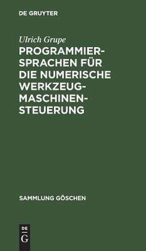 Programmiersprachen für die numerische Werkzeugmaschinensteuerung de Ulrich Grupe