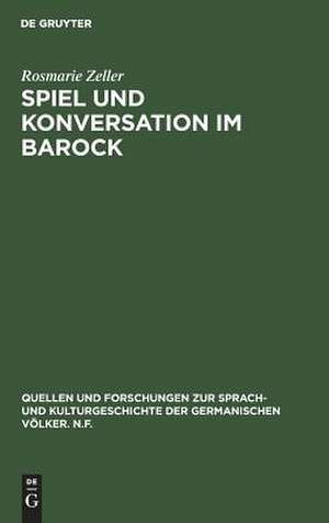 Spiel und Konversation im Barock: Untersuchungen zu Harsdörffers "Gesprächspielen" de Rosmarie Zeller