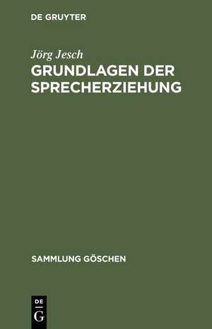 Grundlagen der Sprecherziehung de Jörg Jesch