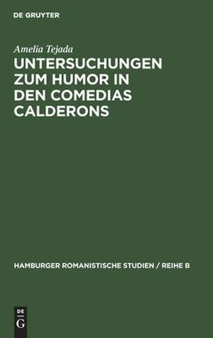 Untersuchungen zum Humor in den comedias Calderons unter Ausschluss der "Gracioso"-Gestalten de Amelia Tejada Corpas