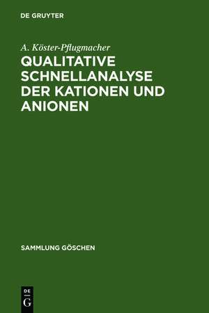 Qualitative Schnellanalyse der Kationen und Anionen: Nach Charlot, G. de A. Köster-Pflugmacher