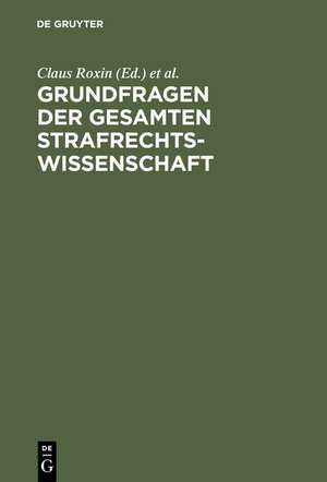 Grundfragen der gesamten Strafrechtswissenschaft: Festschrift für Heinrich Henkel zum 70. Geburtstag am 12. September 1973 de Claus Roxin