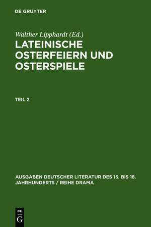 Lateinische Osterfeiern und Osterspiele. Teil 2 de Walther Lipphardt