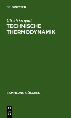 Technische Thermodynamik de Ulrich Grigull