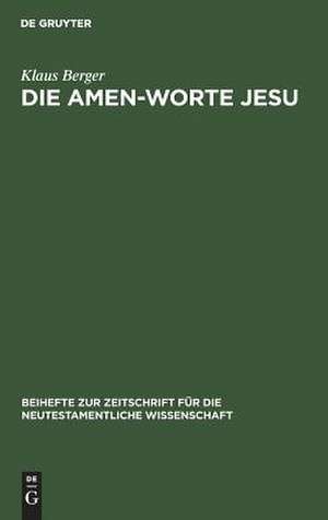 Die Amen-Worte Jesu: Eine Untersuchung zum Problem der Legitimation in apokalyptischer Rede de Klaus Berger