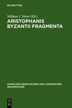 Aristophanis Byzantii Fragmenta: Post A. Nauck collegit, testimoniis ornavit, brevi commentario instruxit de William J. Slater