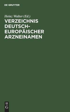 Verzeichnis Deutsch-Europäischer Arzneinamen: Und Tabellen der Maximaldosen (Arzneimittel, Wirkstoffe) MAK- und BAT-Werte (Arbeitsstoffe) de Heinz Walter