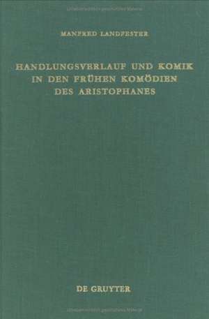 Handlungsverlauf und Komik in den frühen Komödien des Aristophanes de Manfred Landfester