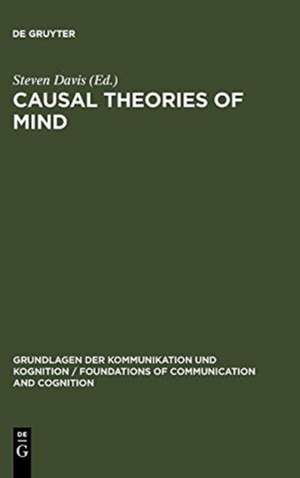 Causal Theories of Mind: Action, Knowledge, Memory, Perception and Reference de Steven Davis