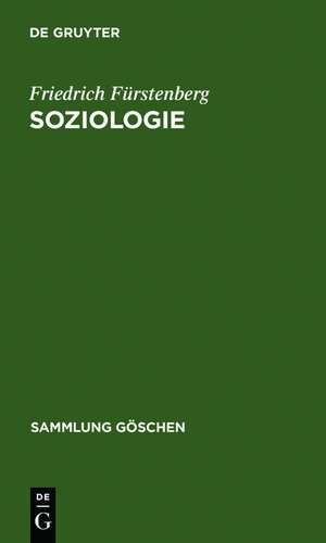 Soziologie: Hauptfragen und Grundbegriffe de Friedrich Fürstenberg