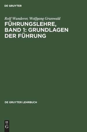 Grundlagen der Führung: aus: Führungslehre, Bd. 1 de Rolf Wunderer