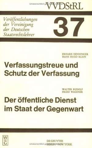 Verfassungstreue und Schutz der Verfassung. Der öffentliche Dienst im Staat der Gegenwart: Berichte und Diskussionen auf der Tagung der Vereinigung der Deutschen Staatsrechtslehrer in Bonn vom 4. - 7. Oktober 1978 de Erhard Denninger