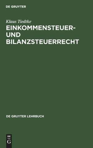 Einkommensteuer- und Bilanzsteuerrecht de Klaus Tiedtke