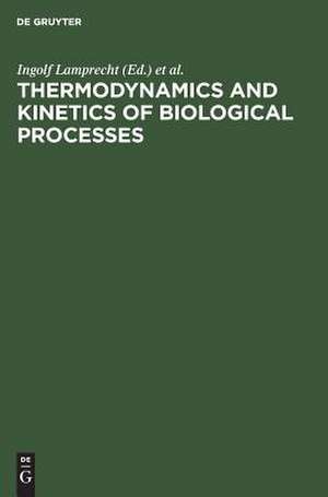 Thermodynamics and Kinetics of Biological Processes de Ingolf Lamprecht