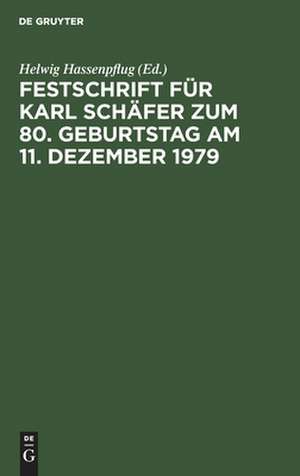 Festschrift für Karl Schäfer zum 80. Geburtstag am 11. Dezember 1979 de Helwig Hassenpflug