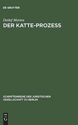 Der Katte-Prozeß: Vortrag gehalten vor der Berliner Juristischen Gesellschaft am 14. Februar 1979 de Detlef Merten