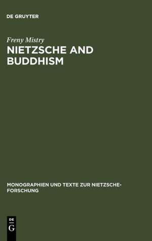 Nietzsche and Buddhism: Prolegomenon to a Comparative Study de Freny Mistry