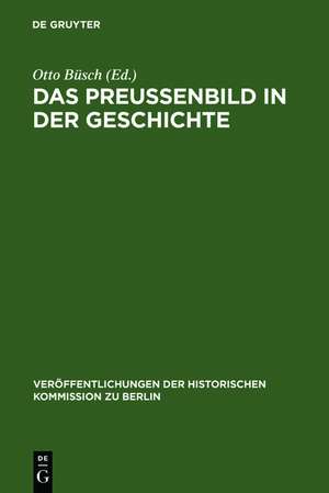 Das Preußenbild in der Geschichte: Protokoll eines Symposions de Otto Büsch