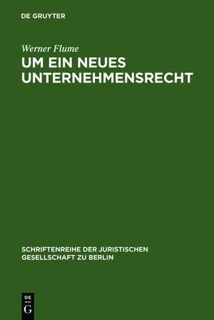 Um ein neues Unternehmensrecht: Vortrag gehalten vor der Berliner Juristischen Gesellschaft am 28. November 1979 de Werner Flume