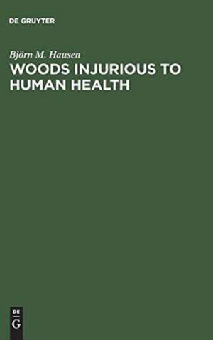 Woods Injurious to Human Health: A Manual de Björn M. Hausen