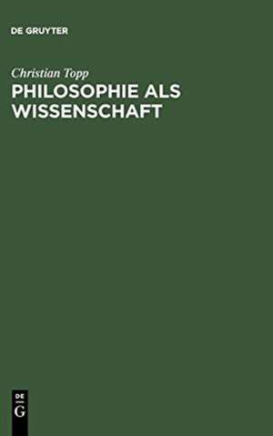 Philosophie als Wissenschaft: Status und Makrologik wissenschaftlichen Philosophierens bei Hegel de Christian Topp