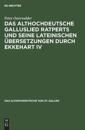 Das althochdeutsche Galluslied Ratperts und seine lateinischen Übersetzungen durch Ekkehart IV: Einordnung und kritische Edition de Peter Osterwalder