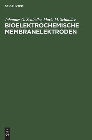 Bioelektrochemische Membranelektroden de Johannes G. Schindler