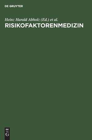 Risikofaktorenmedizin: Konzept und Kontroverse de Heinz H. Abholz