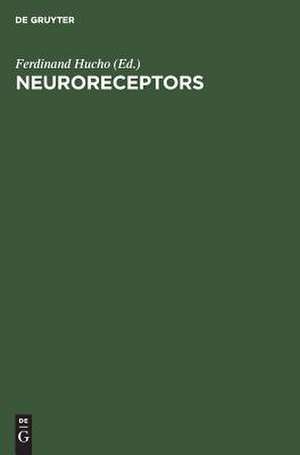 Neuroreceptors: proceedings of the Symposium, Berlin (West), September 28-29, 1981 de Ferdinand Hucho