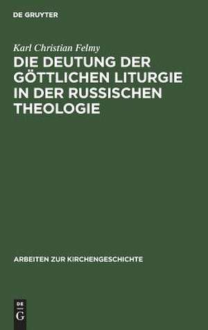 Die Deutung der Göttlichen Liturgie in der russischen Theologie: Wege und Wandlungen russischer Liturgie-Auslegung.