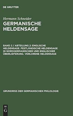 Englische Heldensage. Festländische Heldensage in nordgermanischer und englischer Überlieferung. Verlorene Heldensage