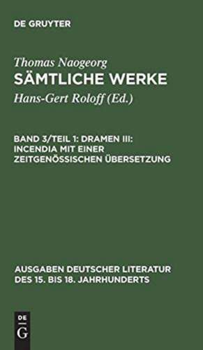 Dramen III: Incendia mit einer zeitgenössischen Übersetzung de Thomas Naogeorg