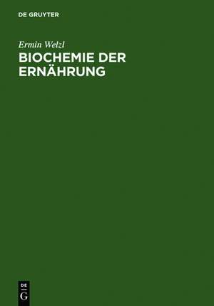 Biochemie der Ernährung de Ermin Welzl