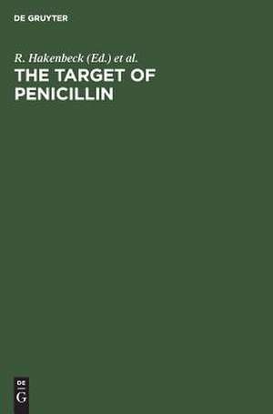 The Target of Penicillin: The Murein Sacculus of Bacterial Cell Walls Architecture and Growth. Proceedings International FEMS Symposium Berlin (West), Germany, March 13-18, 1983 de R. Hakenbeck