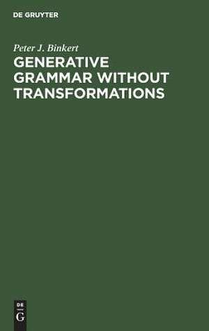 Generative Grammar without Transformations de Peter J. Binkert