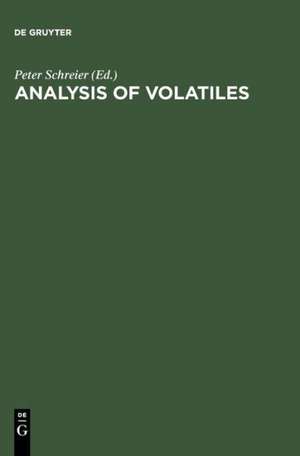 Analysis of Volatiles: Methods. Applications. Proceedings. International Workshop Würzburg, Federal Republic of Germany, September 28-30, 1983 de Peter Schreier